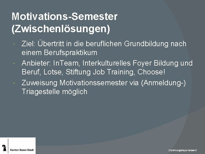 Motivations-Semester (Zwischenlösungen) Ziel: Übertritt in die beruflichen Grundbildung nach einem Berufspraktikum Anbieter: In. Team,
