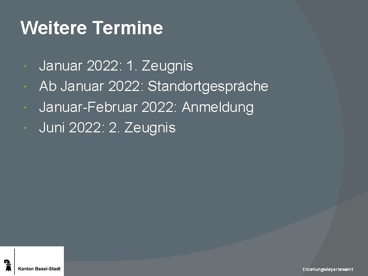 Weitere Termine Januar 2022: 1. Zeugnis Ab Januar 2022: Standortgespräche Januar-Februar 2022: Anmeldung Juni