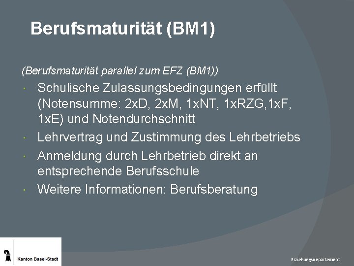 Berufsmaturität (BM 1) (Berufsmaturität parallel zum EFZ (BM 1)) Schulische Zulassungsbedingungen erfüllt (Notensumme: 2