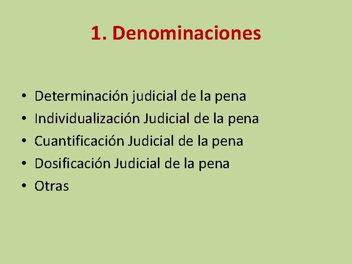 1. Denominaciones • • • Determinación judicial de la pena Individualización Judicial de la