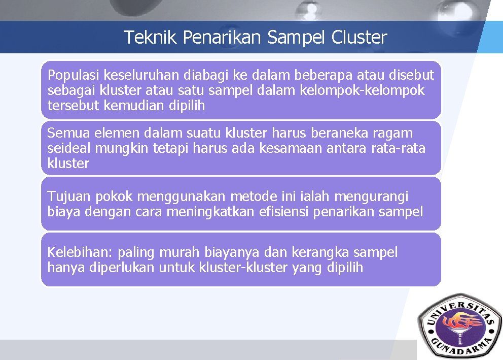 Teknik Penarikan Sampel Cluster Populasi keseluruhan diabagi ke dalam beberapa atau disebut sebagai kluster