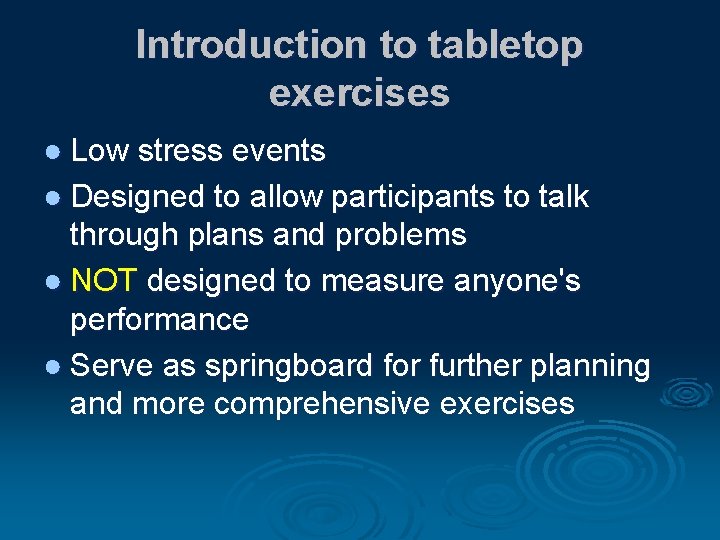 The Exercise Introduction to tabletop exercises Low stress