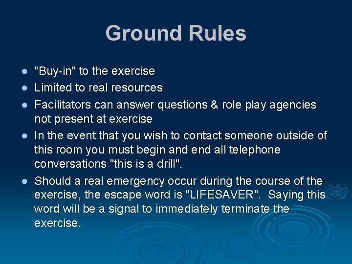 Ground Rules ● ● ● "Buy-in" to the exercise Limited to real resources Facilitators