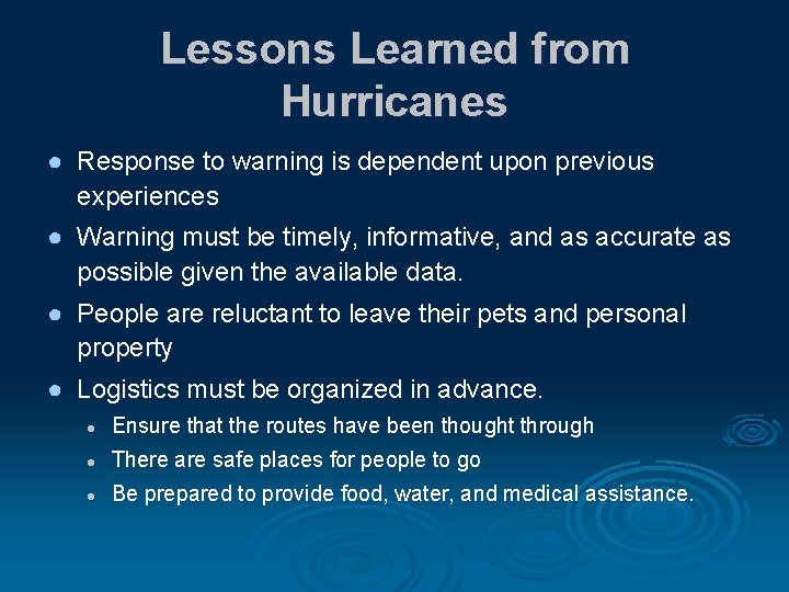 Lessons Learned from Hurricanes ● Response to warning is dependent upon previous experiences ●