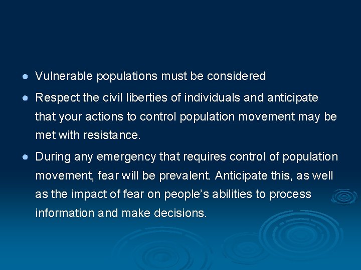 ● Vulnerable populations must be considered ● Respect the civil liberties of individuals and