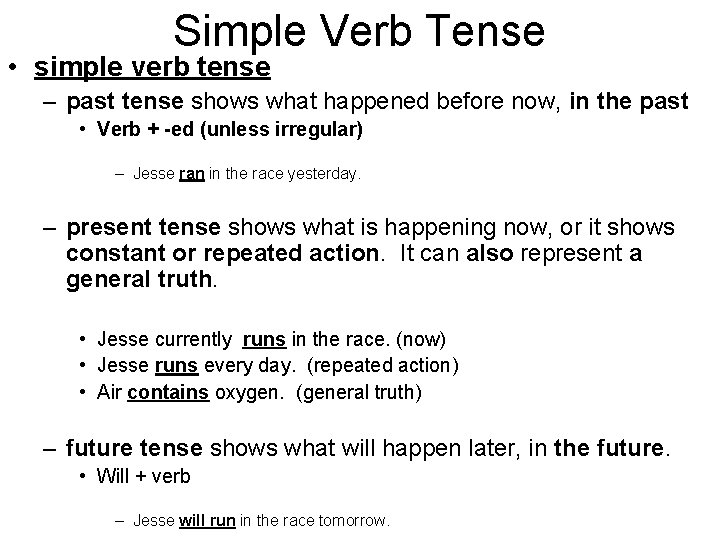 Simple Verb Tense • simple verb tense – past tense shows what happened before