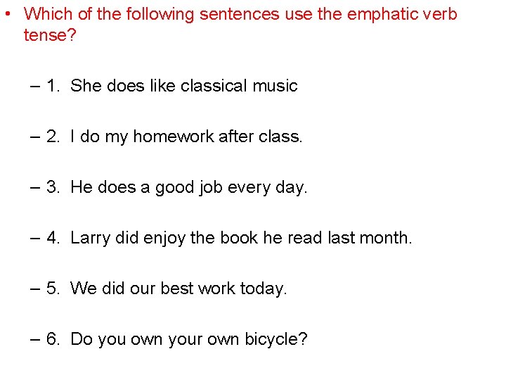  • Which of the following sentences use the emphatic verb tense? – 1.