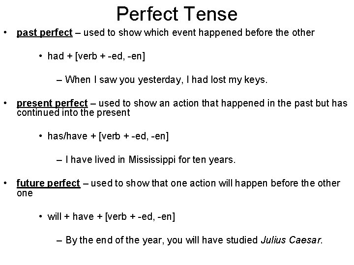 Perfect Tense • past perfect – used to show which event happened before the