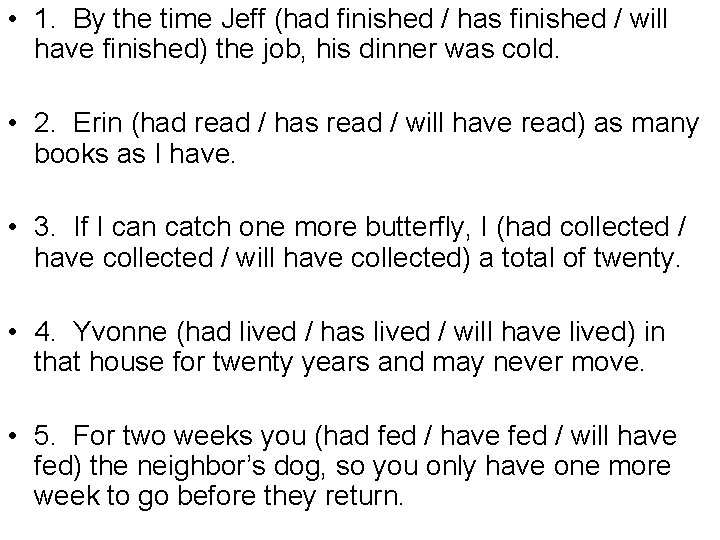  • 1. By the time Jeff (had finished / has finished / will