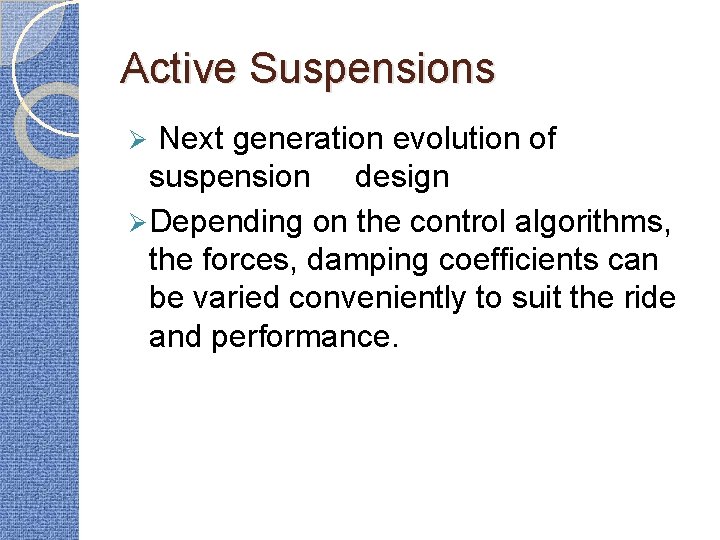 Active Suspensions Next generation evolution of suspension design Ø Depending on the control algorithms,