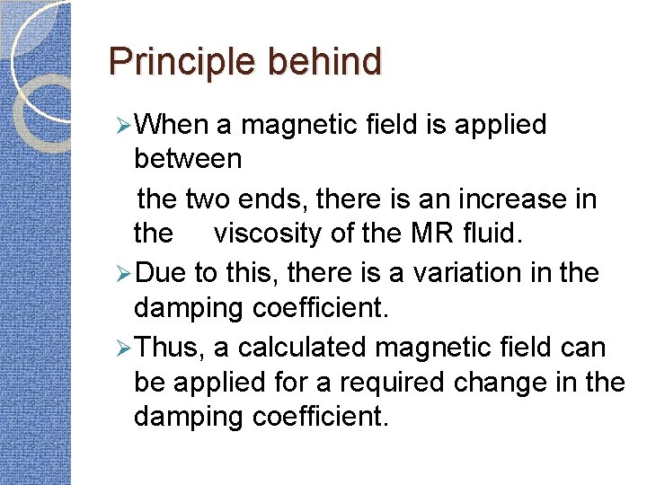 Principle behind Ø When a magnetic field is applied between the two ends, there