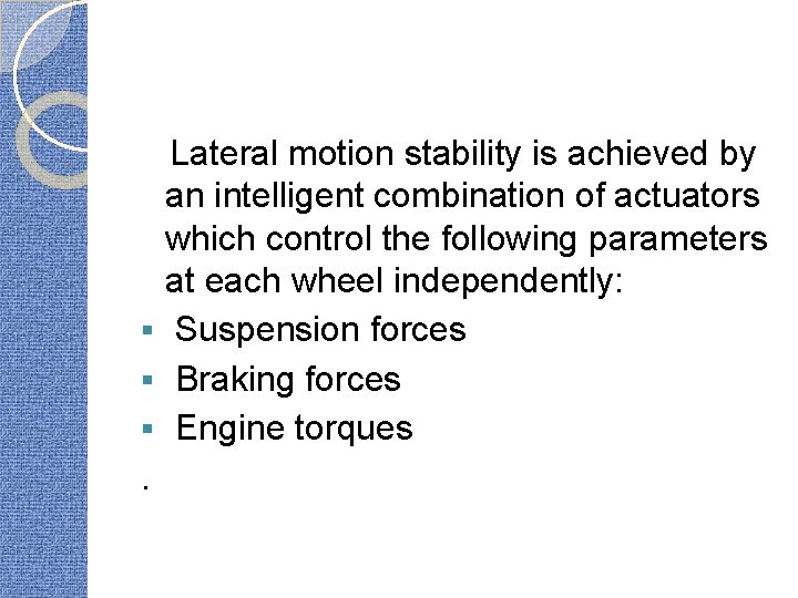Lateral motion stability is achieved by an intelligent combination of actuators which control the