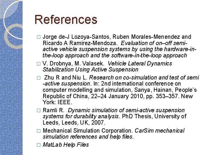 References Jorge de-J Lozoya-Santos, Ruben Morales-Menendez and Ricardo A Ramirez-Mendoza. Evaluation of on–off semiactive