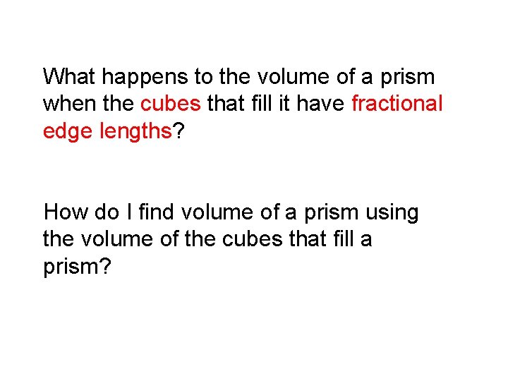 What happens to the volume of a prism when the cubes that fill it