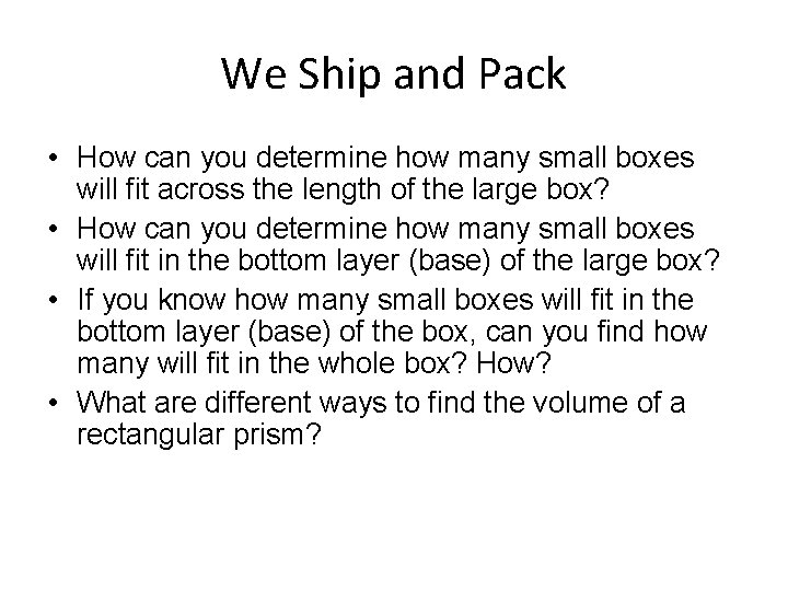 We Ship and Pack • How can you determine how many small boxes will