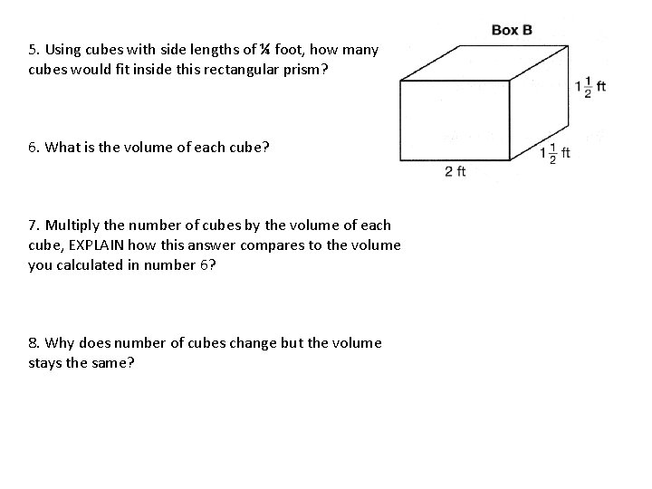 5. Using cubes with side lengths of ¼ foot, how many cubes would fit