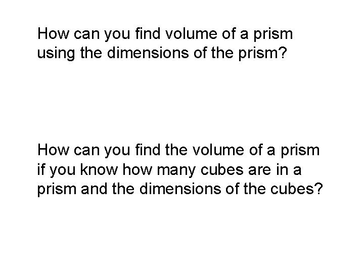 How can you find volume of a prism using the dimensions of the prism?