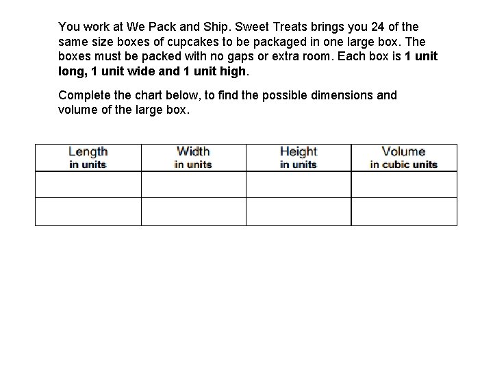 You work at We Pack and Ship. Sweet Treats brings you 24 of the