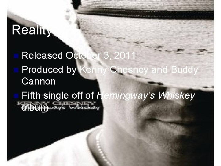 Reality Released October 3, 2011 n Produced by Kenny Chesney and Buddy Cannon n
