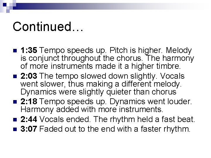 Continued… n n n 1: 35 Tempo speeds up. Pitch is higher. Melody is