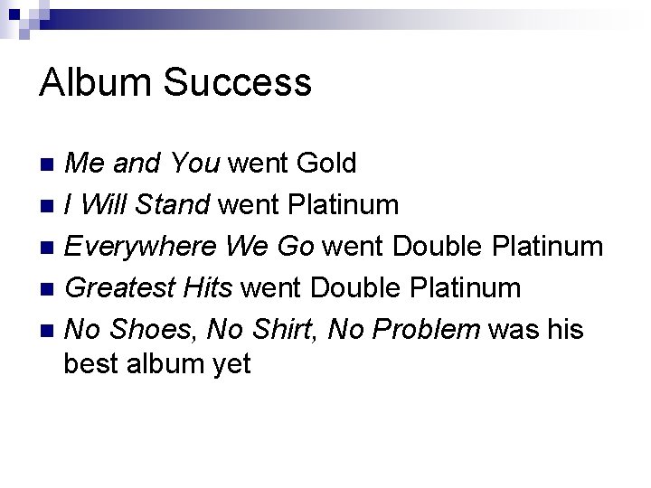 Album Success Me and You went Gold n I Will Stand went Platinum n