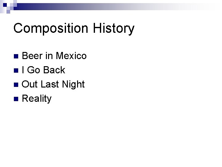 Composition History Beer in Mexico n I Go Back n Out Last Night n