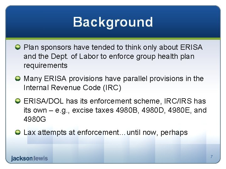 Background Plan sponsors have tended to think only about ERISA and the Dept. of