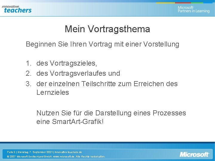 Mein Vortragsthema Beginnen Sie Ihren Vortrag mit einer Vorstellung 1. des Vortragszieles, 2. des