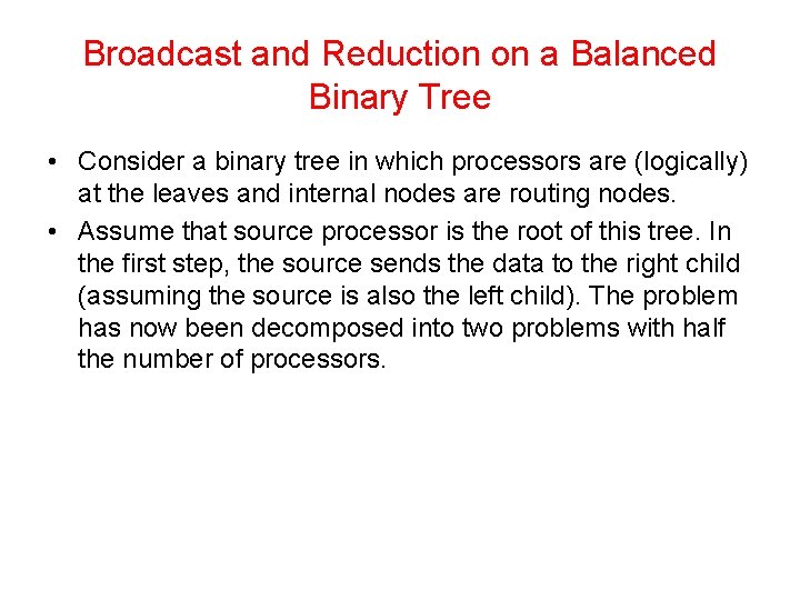 Broadcast and Reduction on a Balanced Binary Tree • Consider a binary tree in