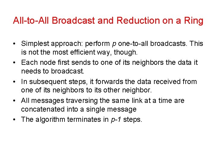 All-to-All Broadcast and Reduction on a Ring • Simplest approach: perform p one-to-all broadcasts.