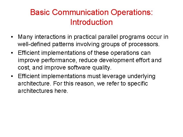 Basic Communication Operations: Introduction • Many interactions in practical parallel programs occur in well-defined