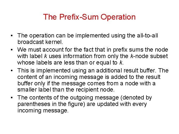 The Prefix-Sum Operation • The operation can be implemented using the all-to-all broadcast kernel.