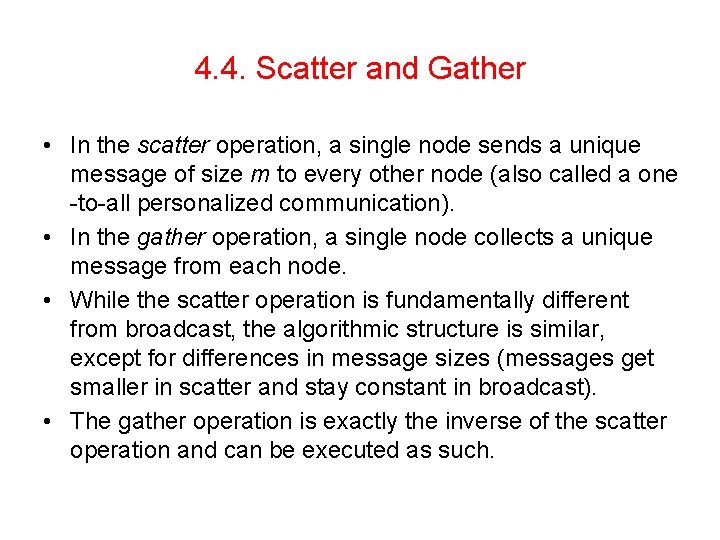 4. 4. Scatter and Gather • In the scatter operation, a single node sends