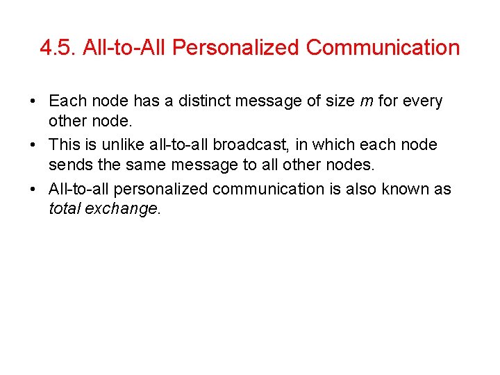 4. 5. All-to-All Personalized Communication • Each node has a distinct message of size