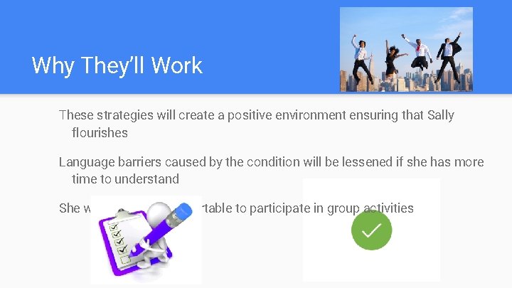 Why They’ll Work These strategies will create a positive environment ensuring that Sally flourishes