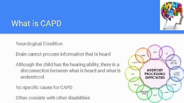 What is CAPD Neurological Condition Brain cannot process information that is heard Although the