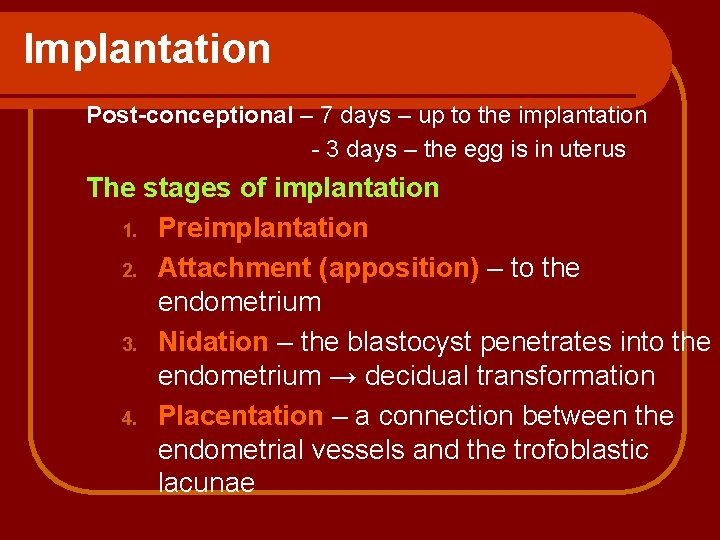Implantation Post-conceptional – 7 days – up to the implantation - 3 days –