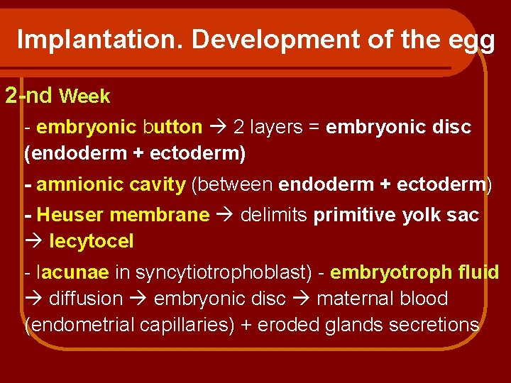 Implantation. Development of the egg 2 -nd Week - embryonic button 2 layers =