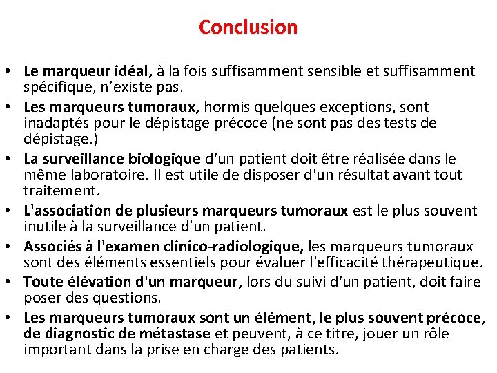 Conclusion • Le marqueur idéal, à la fois suffisamment sensible et suffisamment spécifique, n’existe