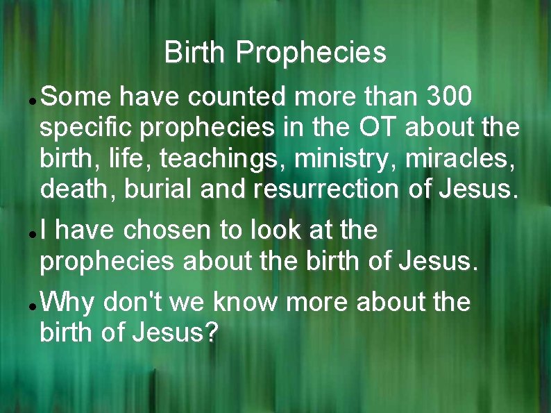 Birth Prophecies Some have counted more than 300 specific prophecies in the OT about