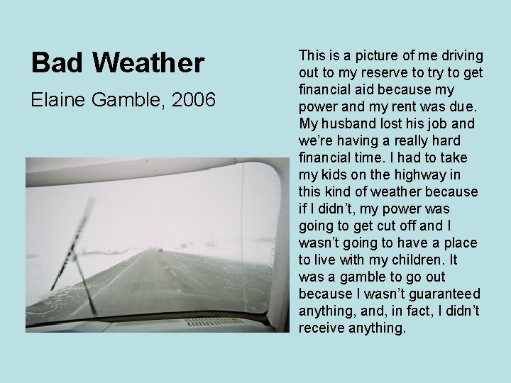 Bad Weather Elaine Gamble, 2006 This is a picture of me driving out to