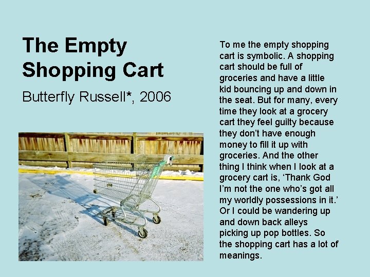 The Empty Shopping Cart Butterfly Russell*, 2006 To me the empty shopping cart is