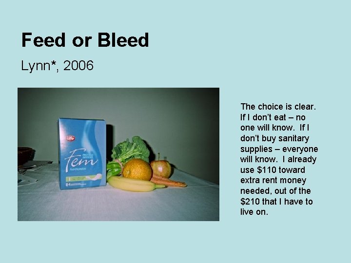 Feed or Bleed Lynn*, 2006 The choice is clear. If I don’t eat –