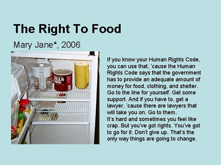 The Right To Food Mary Jane*, 2006 If you know your Human Rights Code,
