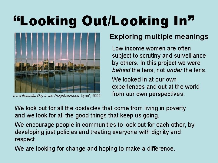 “Looking Out/Looking In” Exploring multiple meanings Low income women are often subject to scrutiny