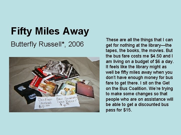 Fifty Miles Away Butterfly Russell*, 2006 These are all the things that I can