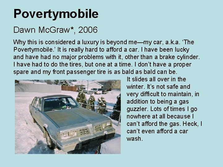 Povertymobile Dawn Mc. Graw*, 2006 Why this is considered a luxury is beyond me—my