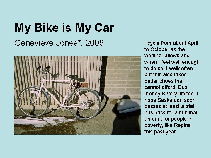 My Bike is My Car Genevieve Jones*, 2006 I cycle from about April to