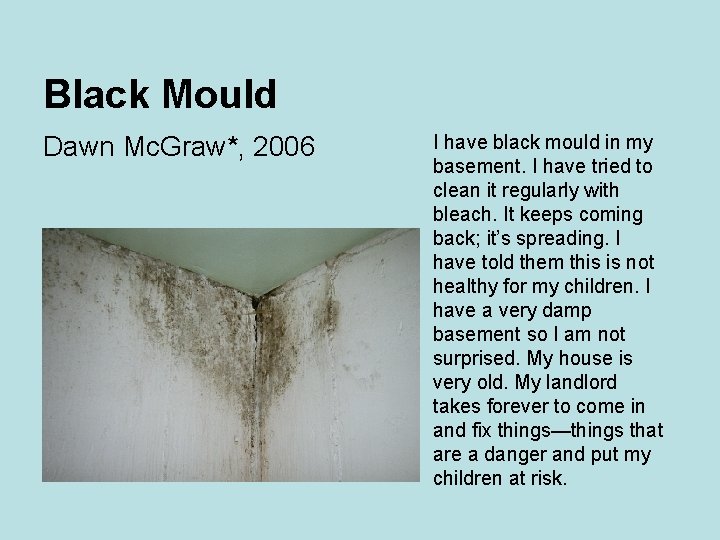 Black Mould Dawn Mc. Graw*, 2006 I have black mould in my basement. I