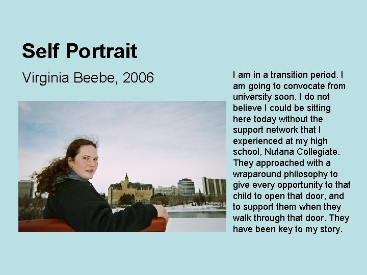 Self Portrait Virginia Beebe, 2006 I am in a transition period. I am going